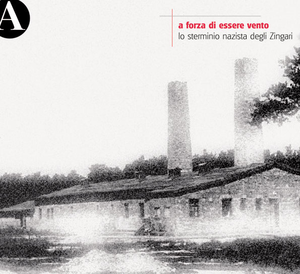 Dvd A forza di essere vento. Lo sterminio nazista degli Zingari